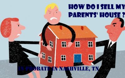 How To Sell My Parents’ House in Probate in Nashville, TN in 4 Steps