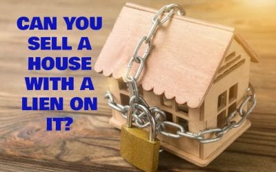 What is a Lien and Can You Sell a House With A Lien on It?